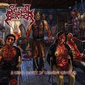 Serial Butcher "Crash Course in Cranium Crushing" CD