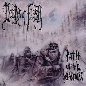 Deeds of Flesh "Path Of The Weakening" CD